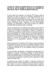 ACUERDO DEL CONSEJO DE ADMINISTRACIÓN DE 29 DE NOVIEMBRE DE 2007 POR EL QUE SE APRUEBA EL ESTATUTO DEL DEFENSOR DEL ESPECTADOR, OYENTE Y USUARIO DE MEDIOS INTERACTIVOS El servicio público que corresponde a la Corporaci