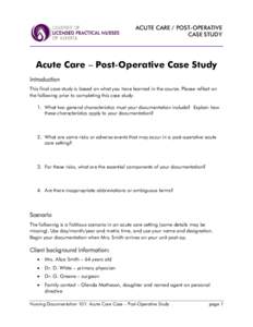 ACUTE CARE / POST-OPERATIVE CASE STUDY Acute Care – Post-Operative Case Study Introduction This final case study is based on what you have learned in the course. Please reflect on