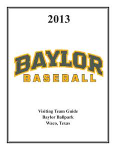 2013  Visiting Team Guide Baylor Ballpark Waco, Texas