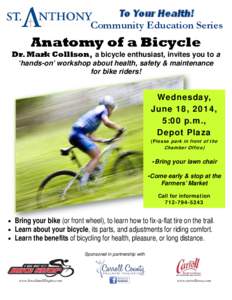 To Your Health! Community Education Series Anatomy of a Bicycle Dr. Mark Collison, a bicycle enthusiast, invites you to a ‘hands-on’ workshop about health, safety & maintenance