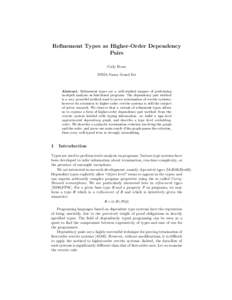 Refinement Types as Higher-Order Dependency Pairs Cody Roux INRIA-Nancy Grand Est  Abstract. Refinement types are a well-studied manner of performing