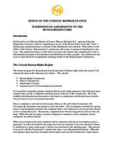 OFFICE OF THE CITIZENS’ REPRESENTATIVE SUBMISSION ON AMENDMENTS TO THE HUMAN RIGHTS CODE Introduction On December 10, 2008, the Minister of Justice, Thomas Marshall, Q.C., announced that the Department of Justice would