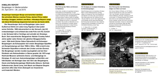 Himalaya Report Bergsteigen im Medienzeitalter 25.  April 2014 – 26.  Juli 2015 Bergsteiger besteigen Berge und berichten darüber. Sie schreiben Bücher, machen Fotos, drehen Filme, halten Vorträge, bloggen, 