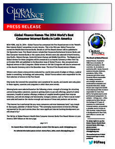 Global Finance Names The 2014 World’s Best Consumer Internet Banks in Latin America NEW YORK, July 24, 2014 – Global Finance has announced the First Round winners in the “World’s Best Internet Banks” competitio