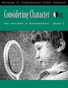 R E A D I N G I S F U N D A M E N T A L® S T O R Y S A M P L E R  Considering Character FOR CHILDREN IN KINDERGARTEN - GRADE 3  Support for Reading Is Fundamental, Inc.