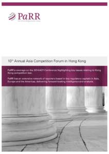 10th Annual Asia Competition Forum in Hong Kong PaRR’s coverage on the 2014 ACF Conference highlighting key issues relating to Hong Kong competition law. PaRR has an extensive network of reporters based in key regulato