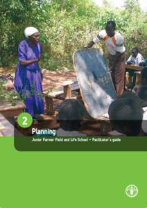 2  Planning Junior Farmer Field and Life School - Facilitator’s guide  The designations employed and the presentation of material in this information product do not imply the