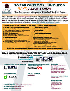 3-YEAR OUTLOOK LUNCHEON feat ur ing ADAM BRAUN New York Times best selling author & founder of Pencils Of Promise AEDC attracts the nation’s best public speakers and authors as keynote speakers at our luncheons. Past s