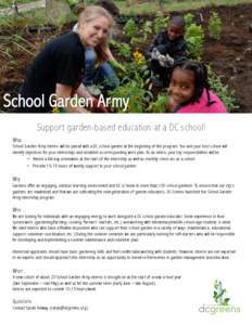 Support garden-based education at a DC school! What School Garden Army interns will be paired with a DC school garden at the beginning of the program. You and your host school will identify objectives for your internship