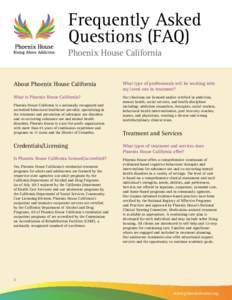 Frequently Asked Questions (FAQ) Phoenix House California About Phoenix House California  What type of professionals will be working with