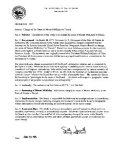 THE SECRETARY OF THE INTERIOR WASHINGTON ORDER NOSubject: Change of the Name of Mount McKinley to Denali Sec. 1 Purpose. The purpose of this Order is to change the name of Mount McKinley to Denali.