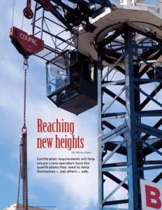 Reaching new heights By Helena Bryan Certification requirements will help ensure crane operators have the