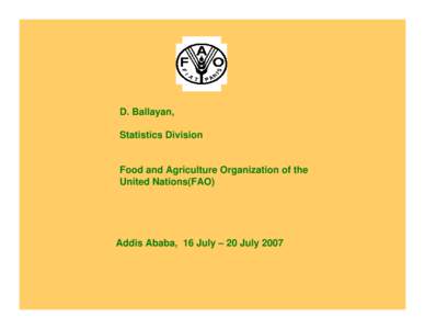 D. Ballayan, Statistics Division Food and Agriculture Organization of the United Nations(FAO)