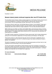 MEDIA RELEASE November 13, 2013 Banana industry backs continued response after new NT Freckle finds The Australian banana industry remains strongly supportive of the Northern Territory Government’s continuing managemen