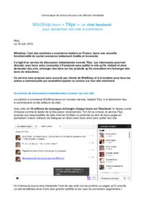 Communiqué de presse pret pour une diffusion immédiate  WiziShop lance « Tilyx », un chat facebook pour dynamiser son site e-commerce Nice, Le 18 Juin 2012,