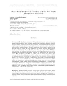 Journal of Machine Learning Research[removed]3181  Submitted 11/13; Revised 4/14; Published[removed]Do we Need Hundreds of Classifiers to Solve Real World Classification Problems?