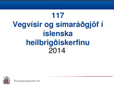 117 Vegvísir og símaráðgjöf í íslenska heilbrigðiskerfinu 2014