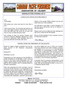 ASSOCIATION OF CALGARY NEWSLETTER SPRING 2013 A MESSAGE FROM OUR PRESIDENT G