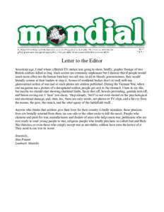 Letter to the Editor Sometime ago, I read where a British TV station was going to show, briefly, graphic footage of two British soldiers killed in Iraq. Such scenes are extremely unpleasant but I daresay that if people w