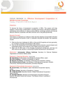 FOCUS SESSION 11: Effective Development Cooperation in Middle-Income Countries Tuesday, 15 April 2014, 15:00-16:15, Room 3 Objective: To discuss the future of development cooperation in MICs. This session will bring toge