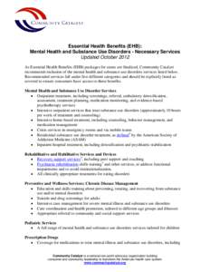 Essential Health Benefits (EHB): Mental Health and Substance Use Disorders - Necessary Services Updated October 2012 As Essential Health Benefits (EHB) packages for states are finalized, Community Catalyst recommends inc