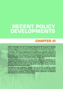 RECENT POLICY DEVELOPMENTS CHAPTER III Investment liberalization and promotion remained the dominant element of recent investment policies. Nevertheless, the risk of investment protectionism has increased as restrictive 