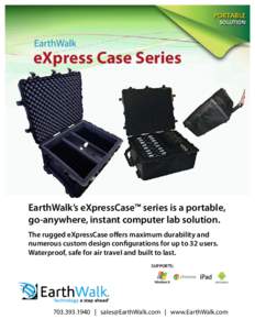 PORTABLE SOLUTION eXpress Case Series  EarthWalk’s eXpressCase™ series is a portable,