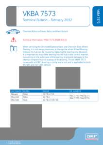 Technical Bulletin - February 2012 Chevrolet Kalos and Aveo, Kalos and Aveo Variant Technical Information: VKBA[removed]REAR AXLE) When servicing the Chevrolet/Daewoo Kalos and Chevrolet Aveo Wheel Bearing, it is not alway