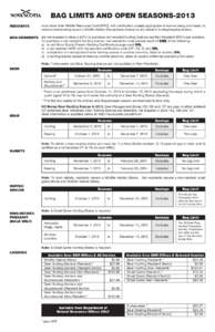 BAG LIMITS AND OPEN SEASONS-2013 RESIDENTS must show their Wildlife Resources Card (WRC), with certification code(s) appropriate to licence being purchased, to vendors before being issued a Wildlife Habitat Stamp (base l