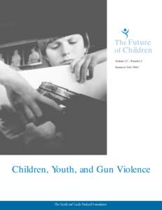 The Future of Children Volume 12 – Number 2 Summer/FallChildren, Youth, and Gun Violence