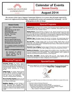 Calendar of Events Sussex County August 2014 The mission of the Cancer Support Community Delaware is to ensure that all people impacted by cancer are empowered by knowledge, strengthened by action and sustained by commun