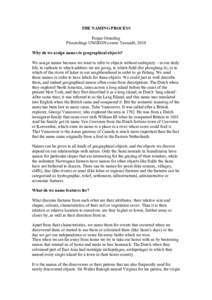 THE NAMING PROCESS Ferjan Ormeling Proceedings UNGEGN course Yaoundé, 2010 Why do we assign names to geographical objects? We assign names because we want to refer to objects without ambiguity – in our daily life, to 