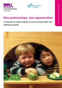 A resource to assist setting up and running health and wellbeing boards Health, adult social care and ageing  New partnerships, new opportunities