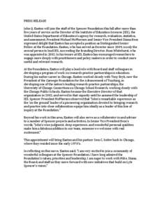 PRESS RELEASE John Q. Easton will join the staff of the Spencer Foundation this fall after more than five years of service as the Director of the Institute of Education Sciences (IES), the United States Department of Edu