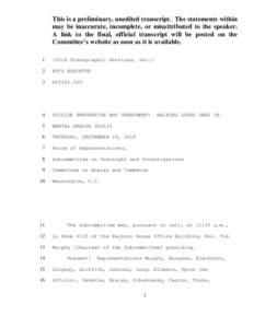 This is a preliminary, unedited transcript. The statements within may be inaccurate, incomplete, or misattributed to the speaker. A link to the final, official transcript will be posted on the Committee’s website as so