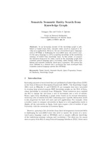 Sematch: Semantic Entity Search from Knowledge Graph Ganggao Zhu and Carlos A. Iglesias Grupo de Sistemas Inteligentes, Universidad Polit´ecnica de Madrid, Spain {gzhu,cif}@dit.upm.es