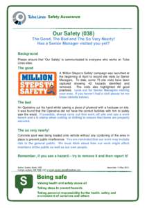 Our SafetyThe Good, The Bad and The So Very Nearly! Has a Senior Manager visited you yet? Background Please ensure that ‘Our Safety’ is communicated to everyone who works on Tube Lines sites.