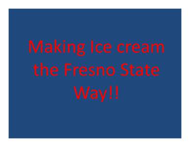 Making Ice cream the Fresno State Way!!