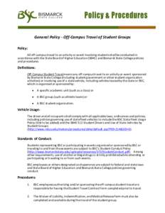 General Policy - Off-Campus Travel of Student Groups Policy: All off-campus travel to an activity or event involving students shall be conducted in accordance with the State Board of Higher Education (SBHE) and Bismarck 