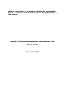 UNDA 7-th tranche project on Strengthening the Capacity of Developing and Transition Economies to link to Global Supply Chains through the reduction of trade obstacles Roadmap to Enhancing Information Exchange in Interna