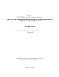 Document:-  A/CN[removed]and Corr.1 (French and Spanish only) Future work in the field of the codification and progressive development of International Law Working paper prepared by the Secretariat  Topic: