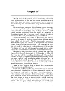 Chapter One  The old bridge to Lyndesfarne was an engineering marvel of its time. Unfortunately, its time was now several hundred years in the past. This caused any number of problems, not least of which was the fact tha