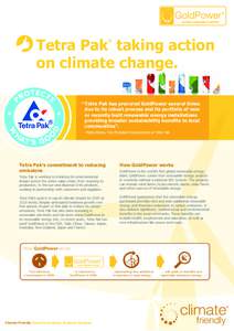 Tetra Pak taking action on climate change. ® “ Tetra Pak has procured GoldPower several times due to its robust process and its portfolio of new