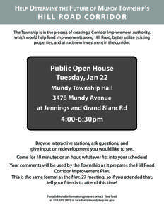 Help Determine the Future of Mundy Township’s H I L L R O A D CO R R I D O R The Township is in the process of creating a Corridor Improvement Authority, which would help fund improvements along Hill Road, better utili