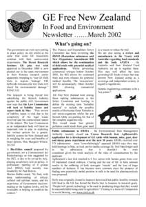GE Free New Zealand In Food and Environment Newsletter …....March 2002 What’s going on? The government are even now putting in place policy on GE whilst at the