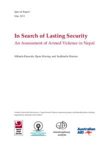 Special Report 	 May 2013 In Search of Lasting Security An Assessment of Armed Violence in Nepal Mihaela Racovita, Ryan Murray, and Sudhindra Sharma