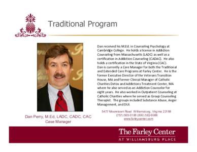 Traditional Program Dan received his M.Ed. in Counseling Psychology at Cambridge College. He holds a license in Addiction Counseling from Massachusetts (LADC) as well as a certification in Addiction Counseling (CADAC). H