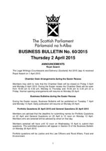 BUSINESS BULLETIN No[removed]Thursday 2 April 2015 ANNOUNCEMENTS Royal Assent The Legal Writings (Counterparts and Delivery) (Scotland) Act[removed]asp 4) received Royal Assent on 1 April 2015.