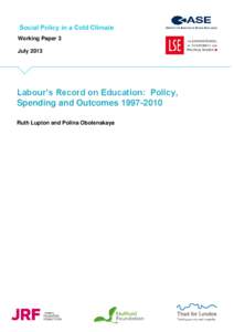 Working Paper 3 July 2013 Labour’s Record on Education: Policy, Spending and Outcomes[removed]Ruth Lupton and Polina Obolenskaya