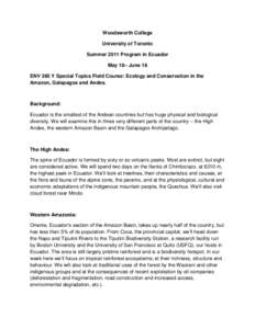 Woodsworth College University of Toronto Summer 2011 Program in Ecuador May 18– June 18 ENV 395 Y Special Topics Field Course: Ecology and Conservation in the Amazon, Galapagos and Andes.
